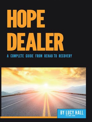 cover image of Hope Dealer: a Complete Guide from Rehab to Recovery